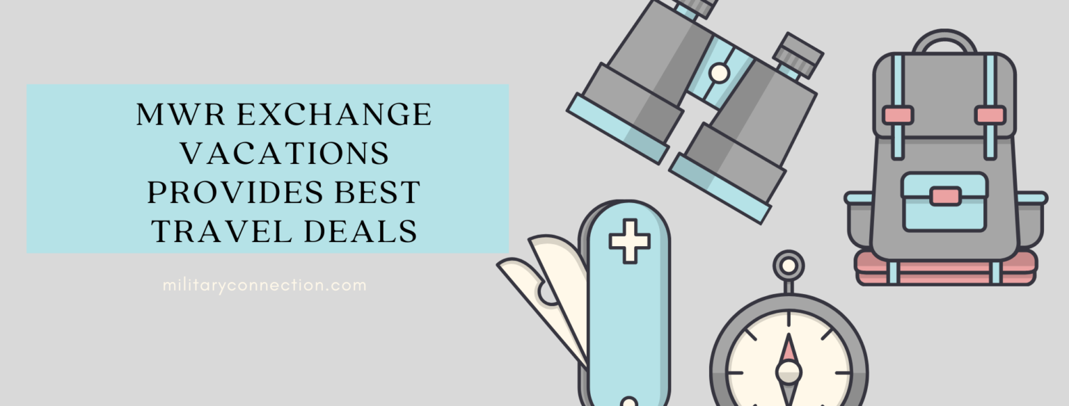 MWR Exchange Vacations Provides Best Travel Deals